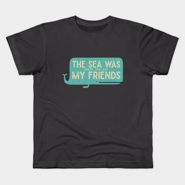 The Sea was Angry that Day my Friends Kids T-Shirt by WakuWaku